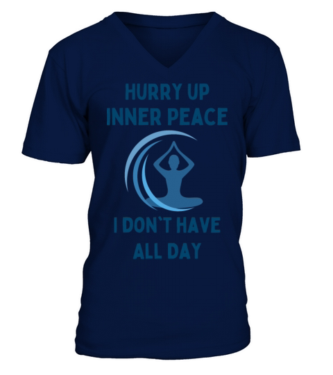 hurry up inner peace i dont have all day V-Neck T-shirt