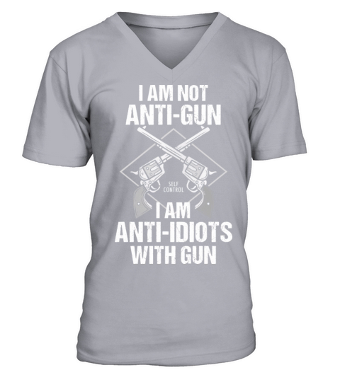 I am not anti gun I am anti idiots with gun V-Neck T-shirt