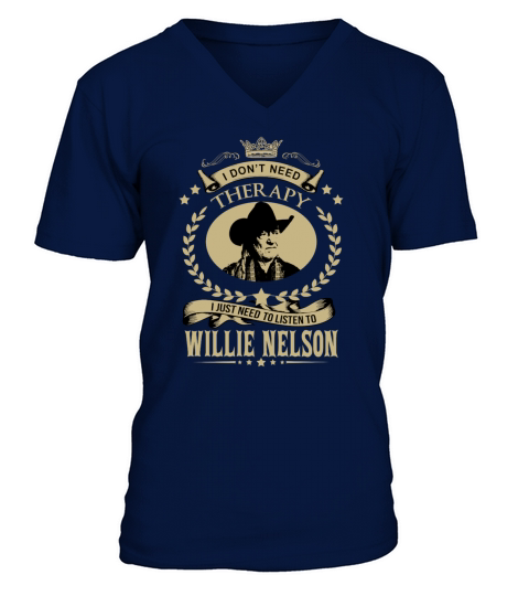 I Dont Need Therapy I Just Need To Listen To Willie Nelson V-Neck T-shirt