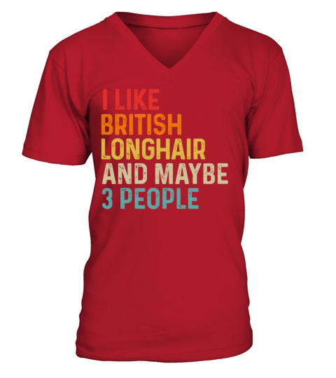 I Like British Longhair And Maybe 3 People Retro V-Neck T-shirt
