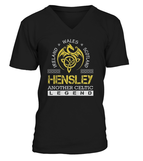 Ireland Wales Scotland HENSLEY Another Celtic Legend Name V-Neck T-shirt