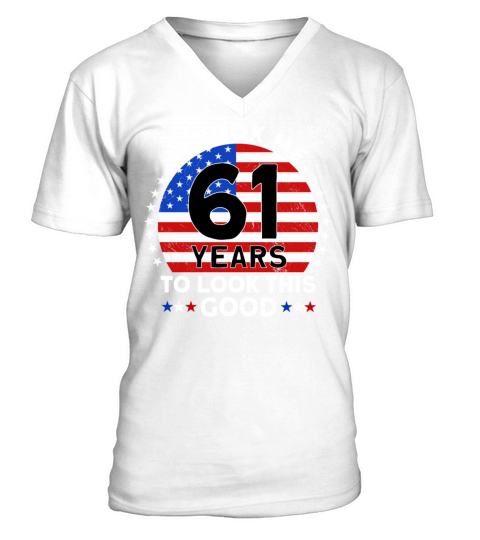 It Took Me 61 Years To Look This Good Birthday V-Neck T-shirt