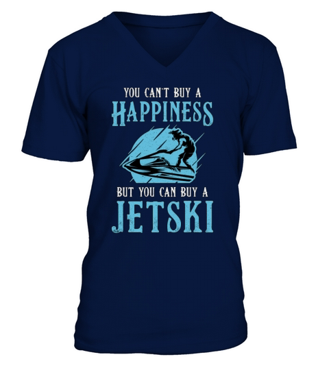 Jet Ski You Cant Buy A Happiness Jet Skiing Water V-Neck T-shirt