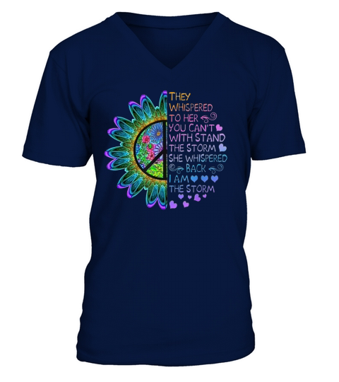 They whispered to her you cant with stand the storm she whispered back i am the storm V-Neck T-shirt