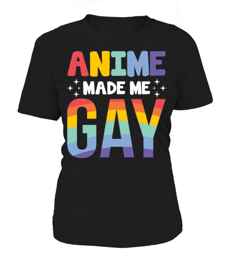 Anime Made Me Gay LGBTQ Support Rainbow Flag Women's T-Shirt