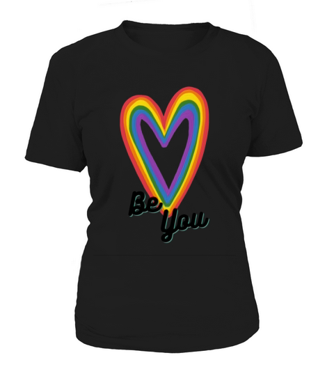 Be You Love LGBTQ Pride Month Design Women's T-Shirt
