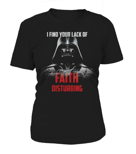 I FIND YOUR LACK OF FAITH DISTURBING T SHIRT Women's T-Shirt