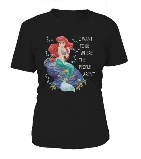 I Want To Be Where The People Arent Tshirt Women's T-Shirt