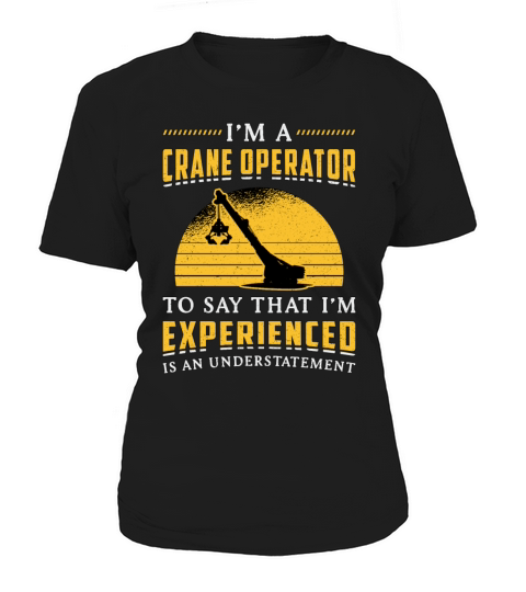 Im A Crane Operator Worker Construction Site Women's T-Shirt
