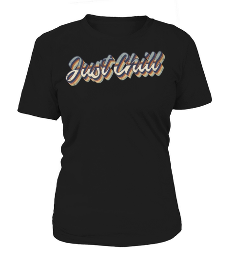Just chill Retro Vintage Grunge Text Design Women's T-Shirt