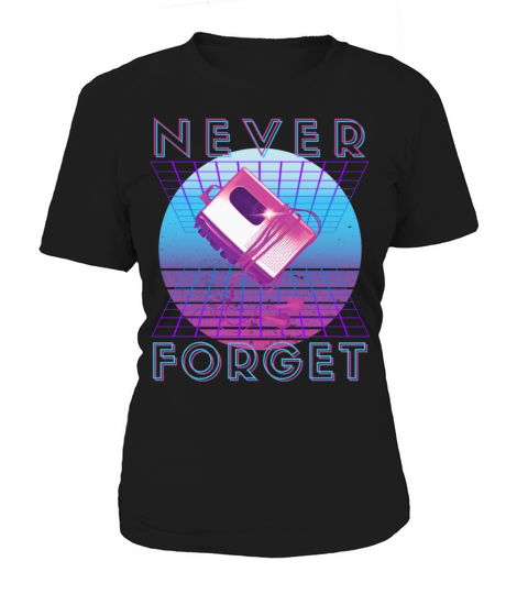 Never Forget Retro 80s 90s Nostalgia Women's T-Shirt