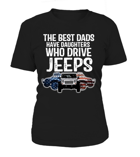 The Best Dads Have Daughters Who Drive Jeeps Shirtc Women's T-Shirt