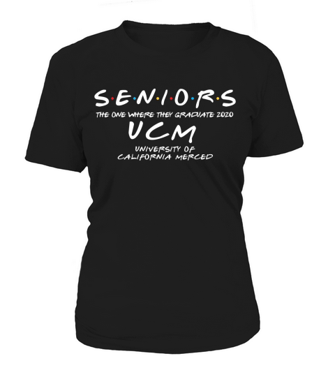 The One Where They Graduate Seniors Class Of 2020 University Of California Merced Women's T-Shirt