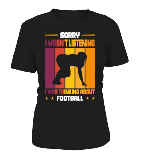 Wasnt Listening Was Thinking About Football Women's T-Shirt