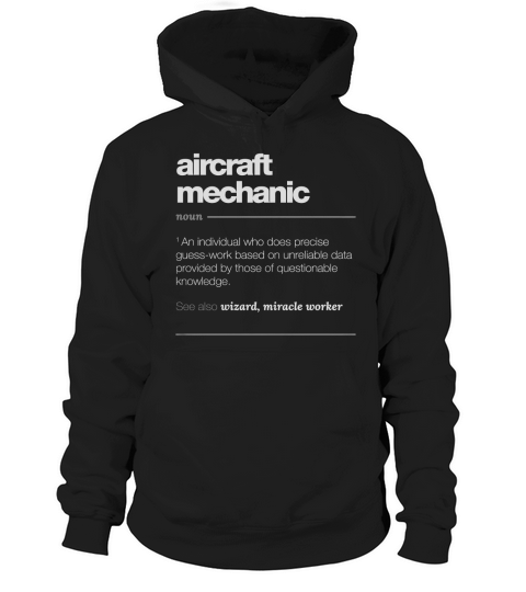 Aircraft Mechanic Definition T Shirt - Funny Aviation Gift Hoodie Unisex