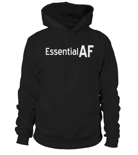 Essential AF American workers SUPPORT T-shirt Hoodie Unisex