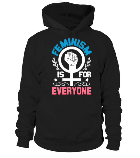 Feminism Is For Everyone Women Rights Feminists Hoodie Unisex