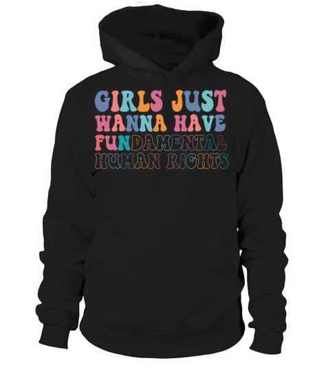 Girls Just Wanna Have Fundamental Rights Hoodie Unisex