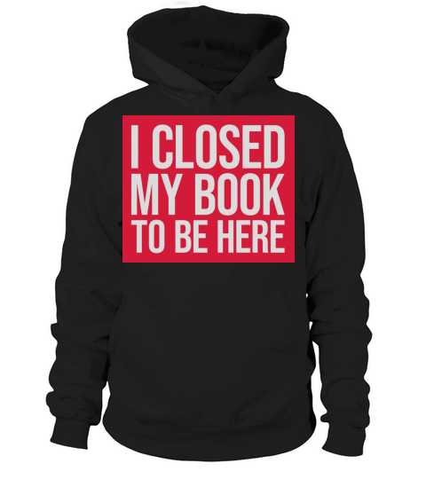 I closed my book Hoodie Unisex