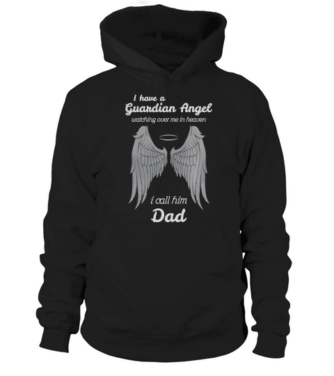I Have A Guardian Angel Watching Over Me In Heaven I Call Him Dad Great Gift Hoodie Unisex