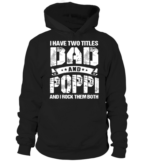 I Have Two Titles Dad And Poppi And I Rock Them Both Hoodie Unisex