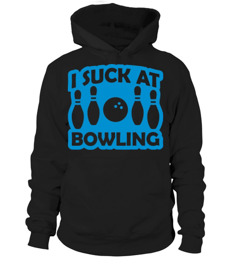 I suck at bowling Hoodie Unisex