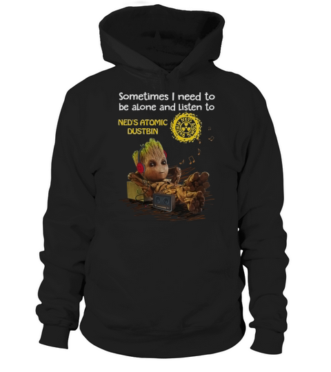 Need to be alone and listen to Ned s Atomic Dustbin Hoodie Unisex