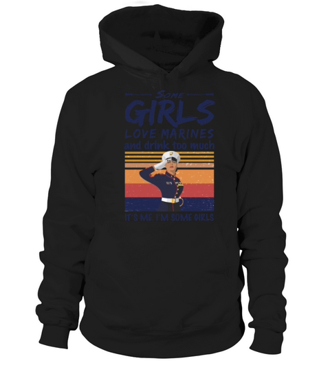 Some Girls Love Marines And Drink Too Much Vintage Hoodie Unisex