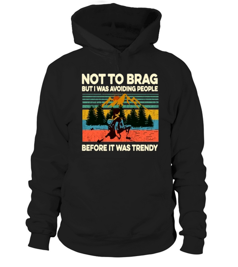 Vintage Not To Brag But I Was Avoiding People Before It Was Trendy shirt Hoodie Unisex