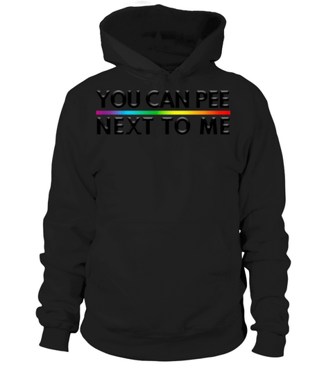 You Can Pee Next To Me LGBTQ Pride Month Hoodie Unisex