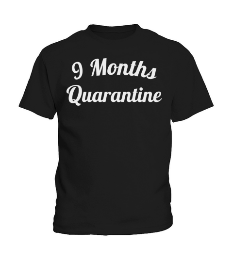 9 MONTHS QUARANTINE Kids T-Shirt