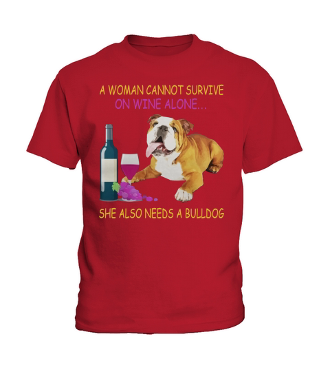 A woman cannot survive on wine alone English Bulldog Kids T-Shirt