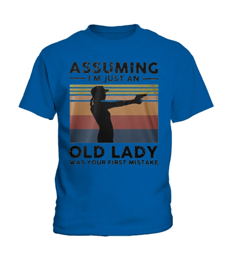 Assuming I’m Just An Old Lady Was Your First Mistake Vintage Shirt Kids T-Shirt