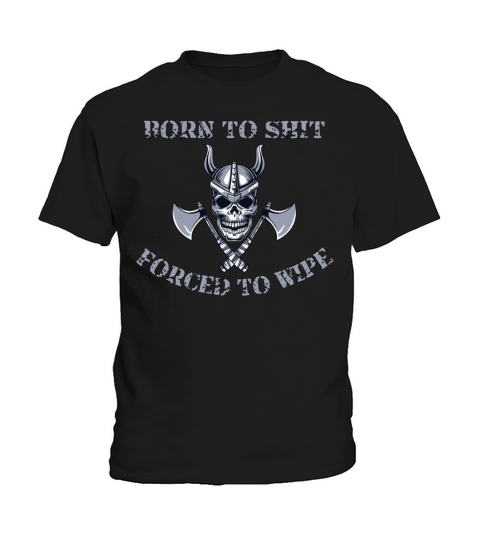 Born to Shit Forced to Wipe Kids T-Shirt