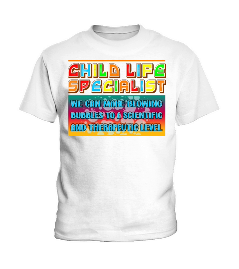 Child Life Specialist We Can Make Blowing Bubbles Kids T-Shirt
