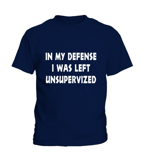 In My Defence, I Was Left Unsupervised Funny Graphic T-shirt Kids T-Shirt