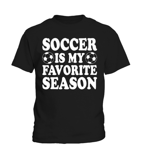 Soccer Is My Favorite Season Funny Girls Women Kids T-Shirt