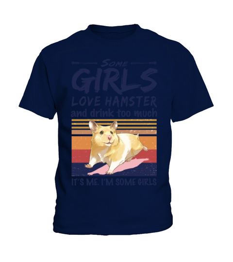 Some Girls Love Hamster And Drink Too Much Vintage Kids T-Shirt
