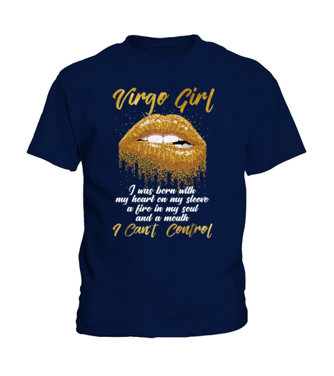 Virgo Girl I Was Born With My Heart On My Sleeve A Fire In My Soul And My Mouth I Can’t Control shirt Kids T-Shirt