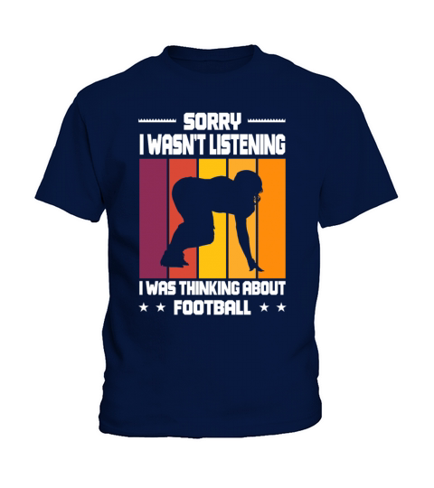 Wasnt Listening Was Thinking About Football Kids T-Shirt