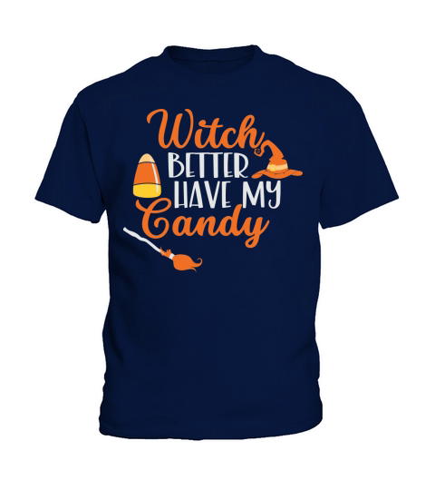Witch Better have my candy shirt for halloween party Kids T-Shirt