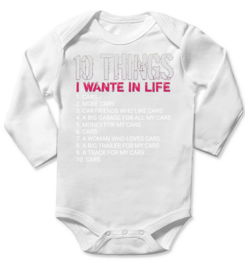 10 things I want in life cars lover gift more car Long Sleeve Baby One-Piece