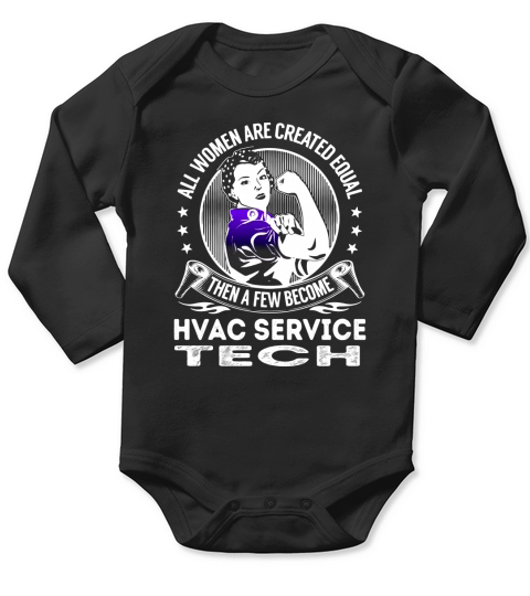 All Women are Created Equal Then a few Become Hvac Service Tech Job Shirts Long Sleeve Baby One-Piece