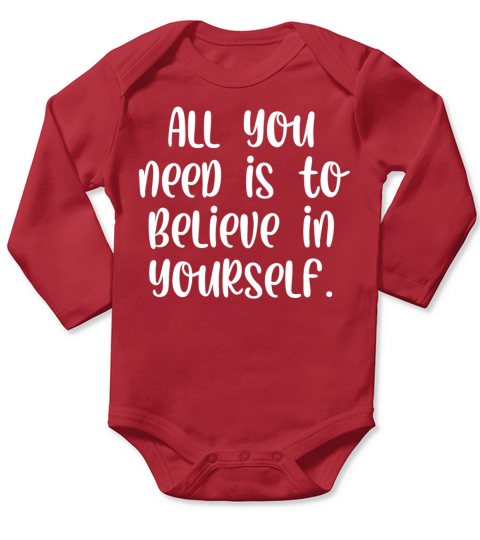 All you need is to believe in yourself Long Sleeve Baby One-Piece