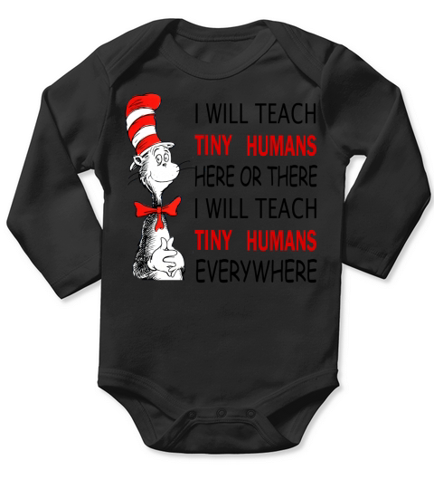 Dr Seuss I will teach Tiny Humans here or there everywhere shirt Long Sleeve Baby One-Piece