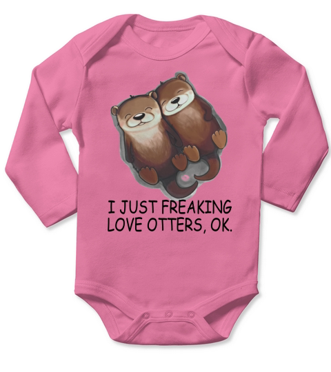 I JUST FREAKING LOVE OTTERS OK T-Shirt Long Sleeve Baby One-Piece