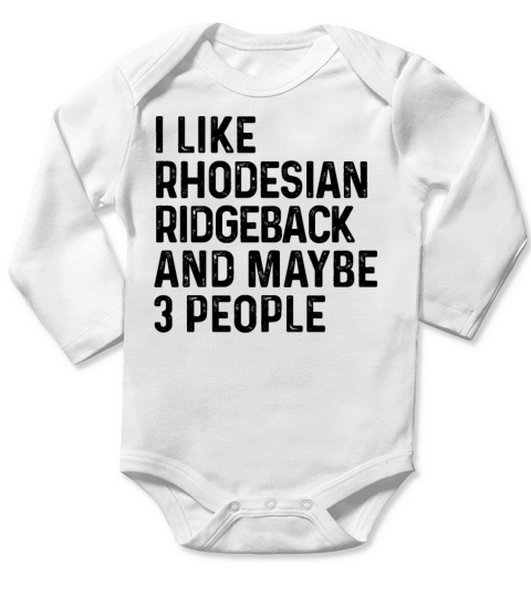 I Like Rhodesian Ridgeback And Maybe 3 People Dog Long Sleeve Baby One-Piece