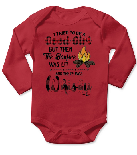 I tried to be a good girl but then the bonfire was lit and there was whisky Long Sleeve Baby One-Piece