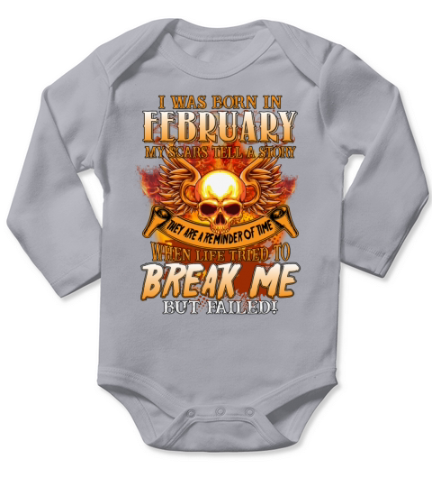 I Was Born In February My Scars Tell A Story Funny Long Sleeve Baby One-Piece