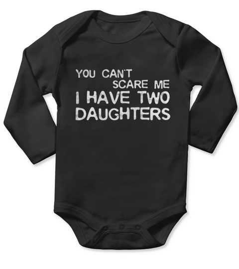 Mens You Cant Scare Me I Have Two Daughters T-Shirt Fathers Day Long Sleeve Baby One-Piece